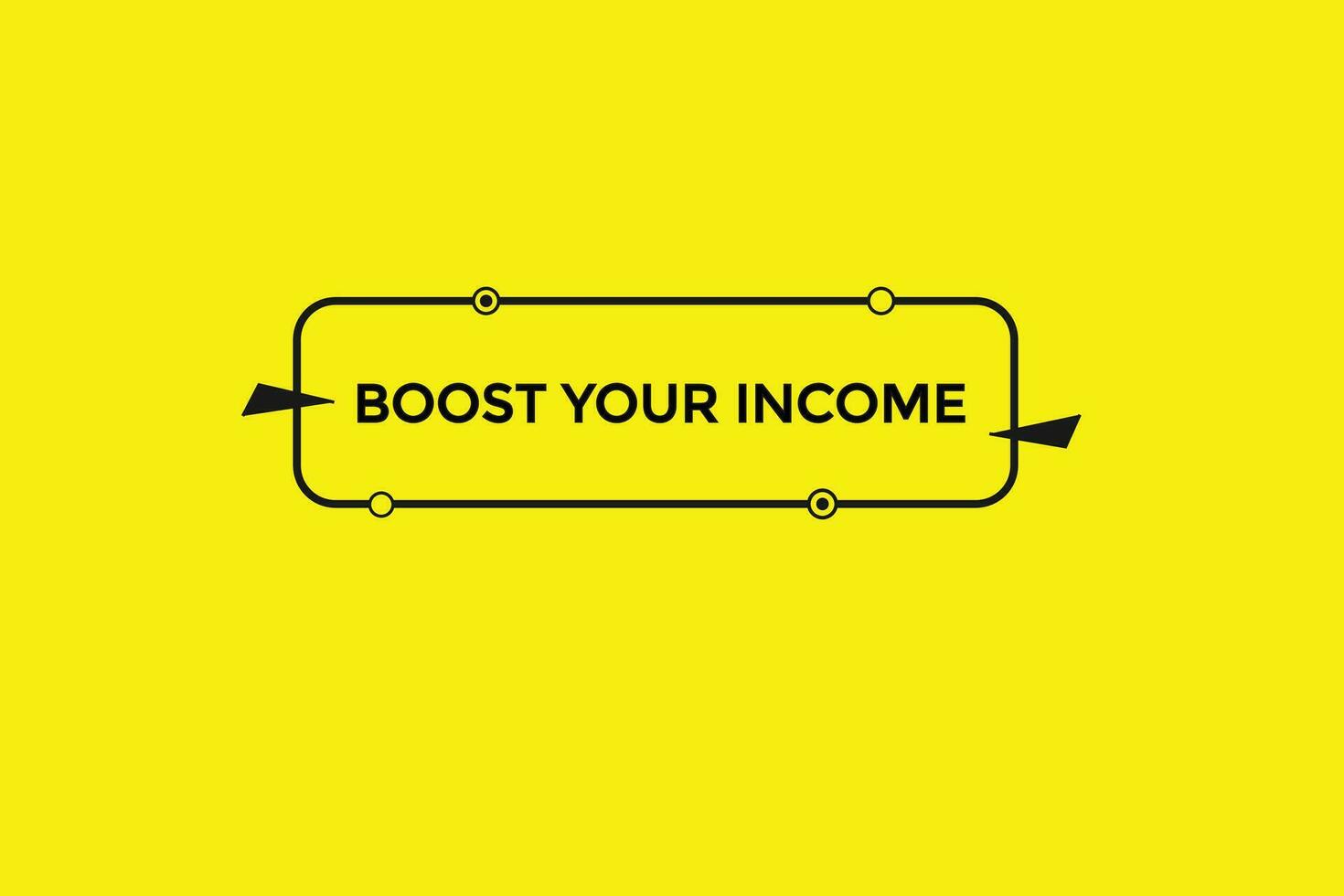 new boost your income modern, website, click button, level, sign, speech, bubble  banner, vector