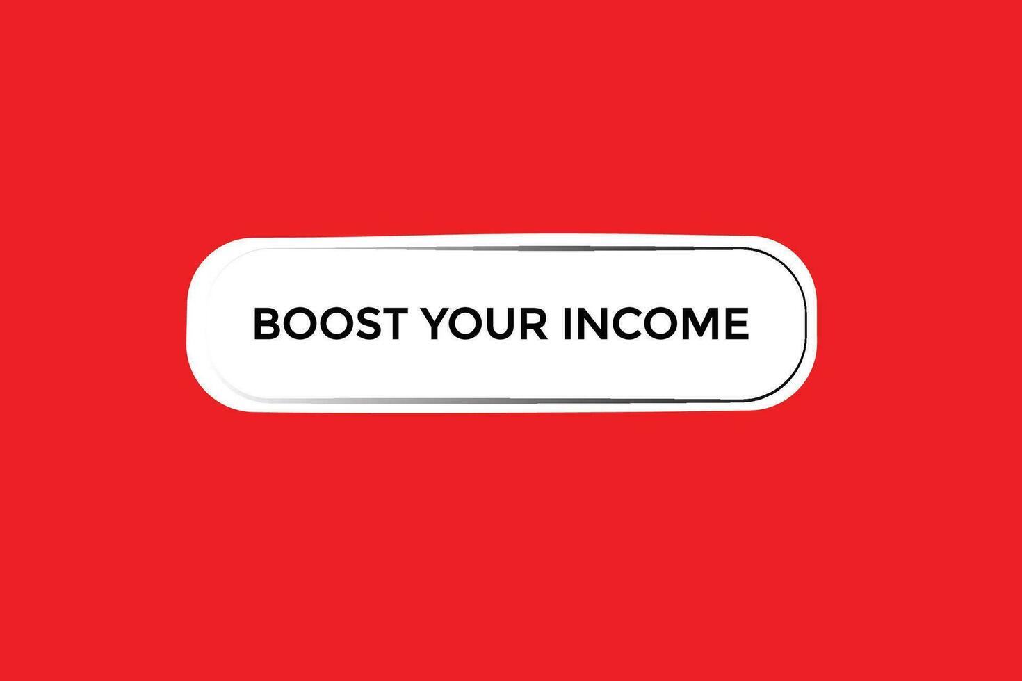 new boost your income modern, website, click button, level, sign, speech, bubble  banner, vector