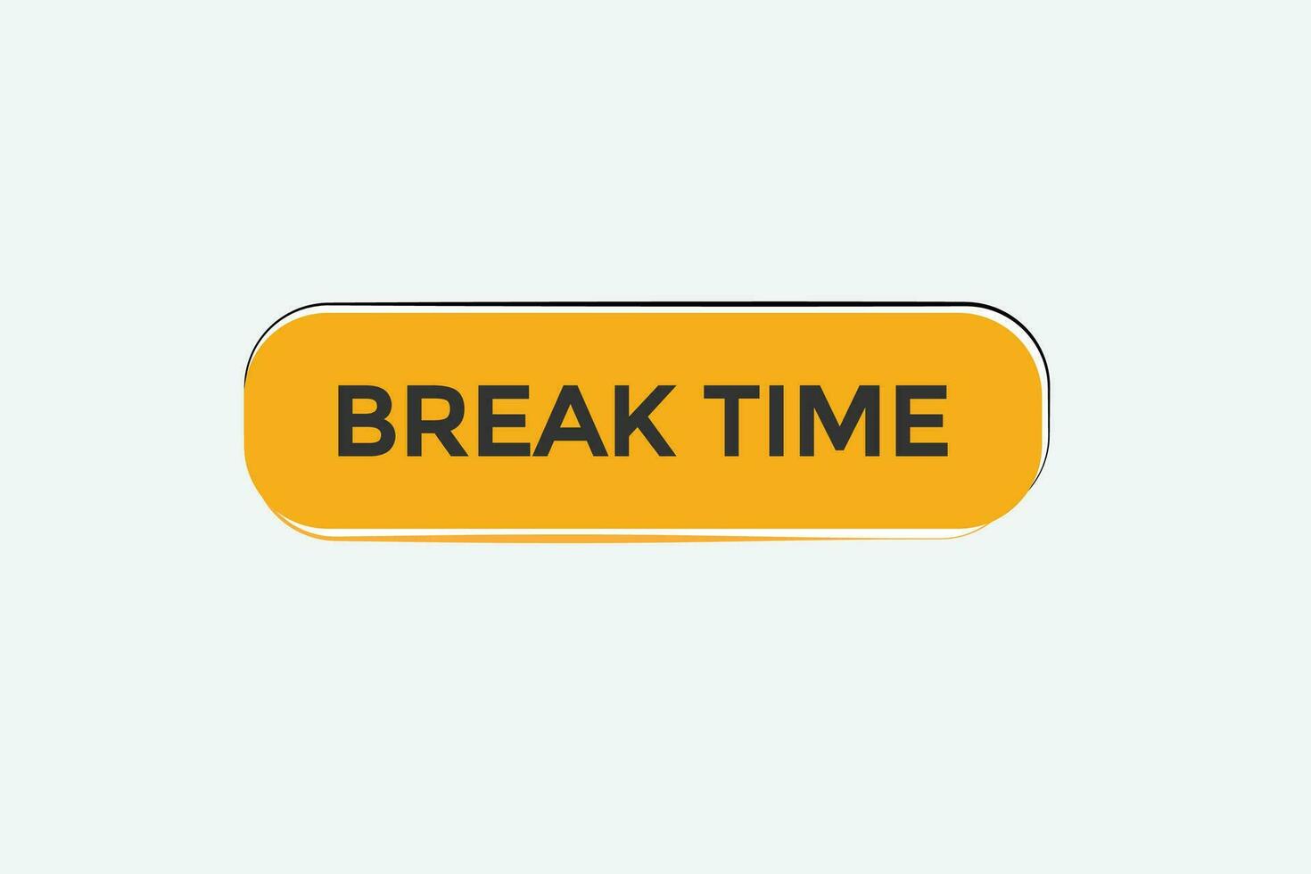 new break time modern, website, click button, level, sign, speech, bubble  banner, vector