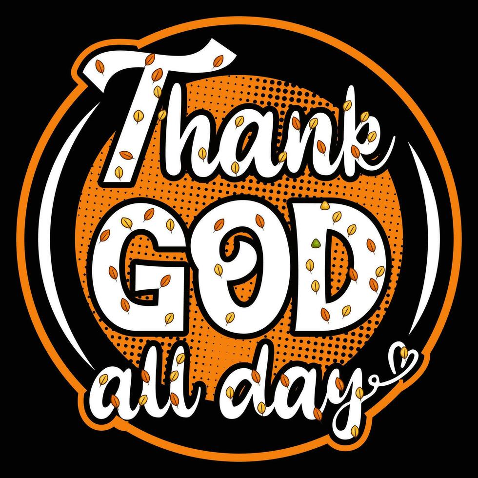 Thank God All Day Thanksgiving t shirt design vector