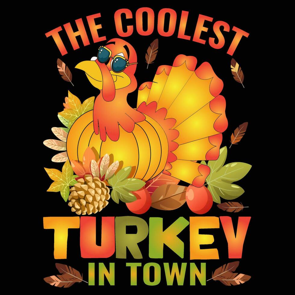 The coolest turkey in town Thanksgiving t shirt design vector
