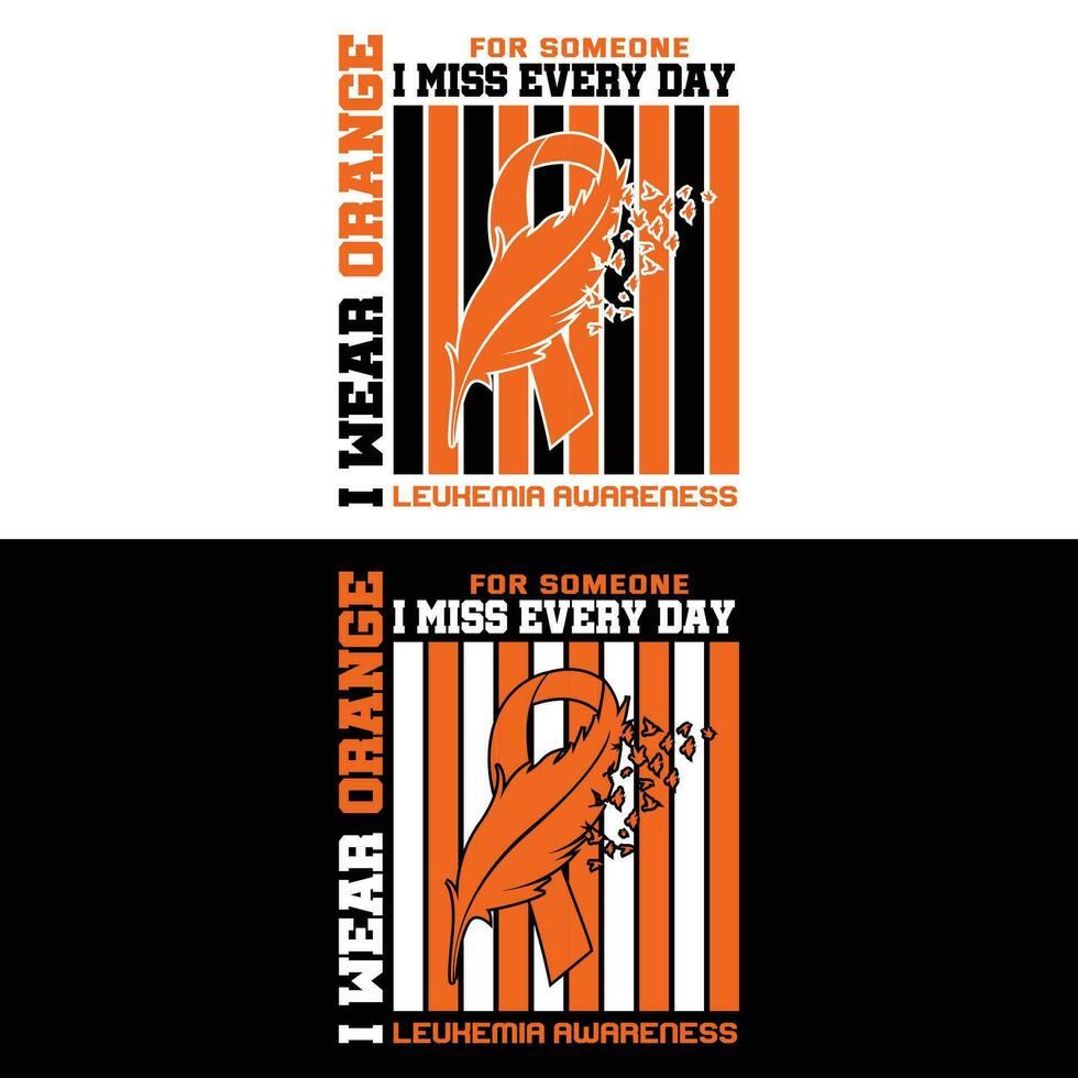 I Wear Orange For Someone I Miss Every Day Leukemia Awareness vector
