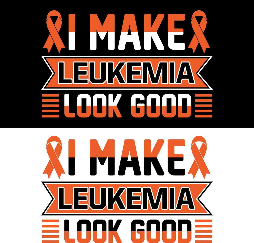 I make Leukemia look good . Leukemia T-shirt design. vector