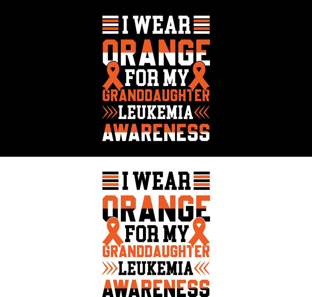 I wear orange for my granddaughter Leukemia awareness. Leukemia T-shirt design. vector