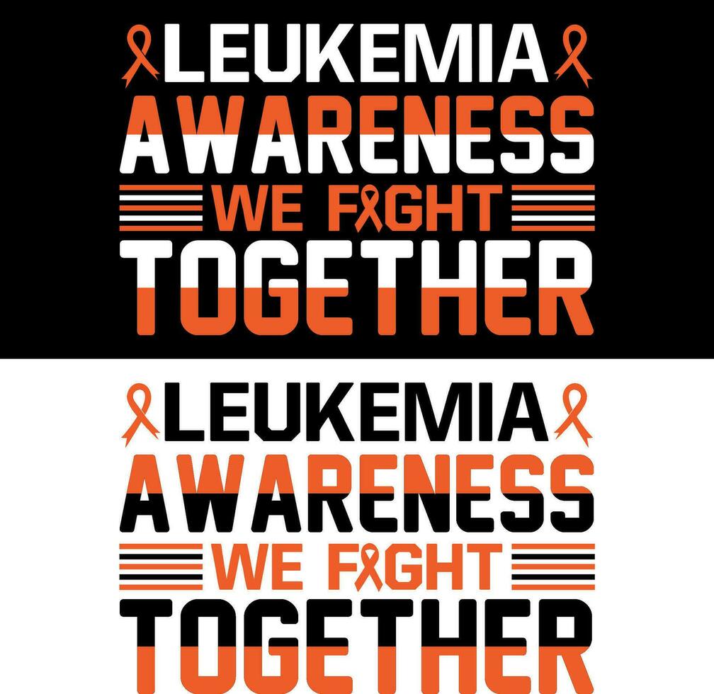 Leukemia awareness we fight together . Leukemia T-shirt design. vector