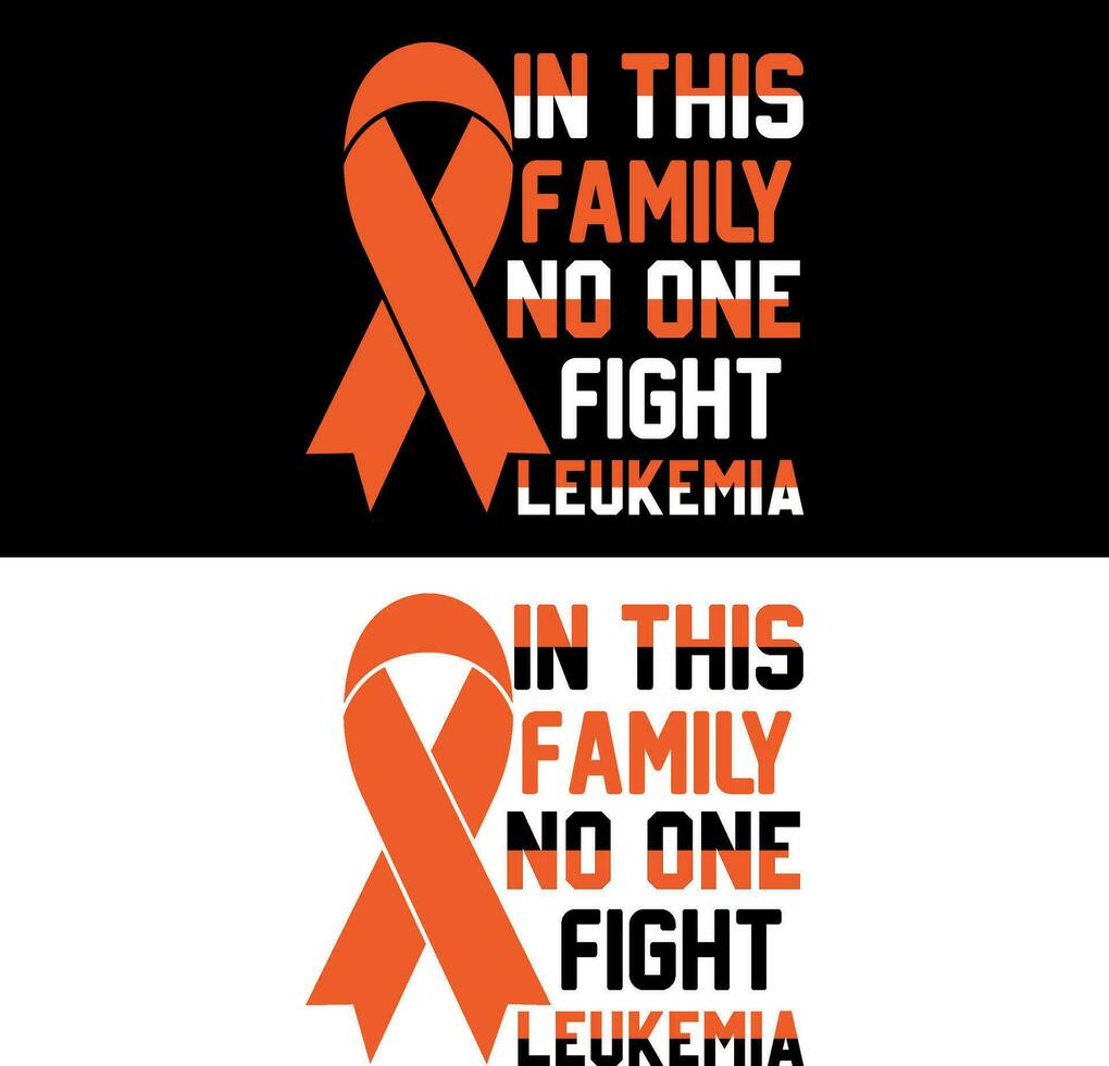 In this family no one fight Leukemia. Leukemia T-shirt design. vector