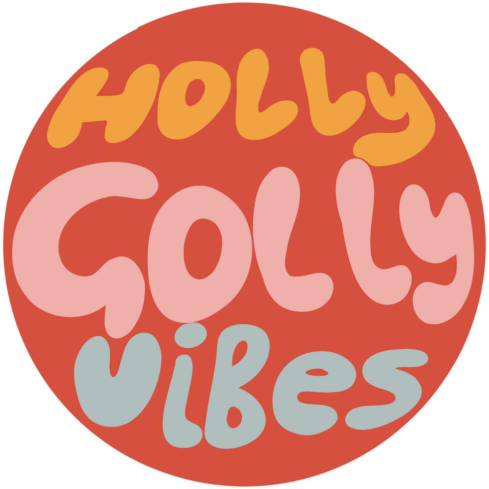 Holly Golly vibes Christmas lettering hand drawn circle vector