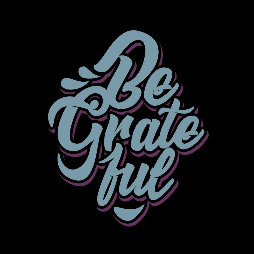 Hand Lettering Typography Motivational Quote Be Grateful vector