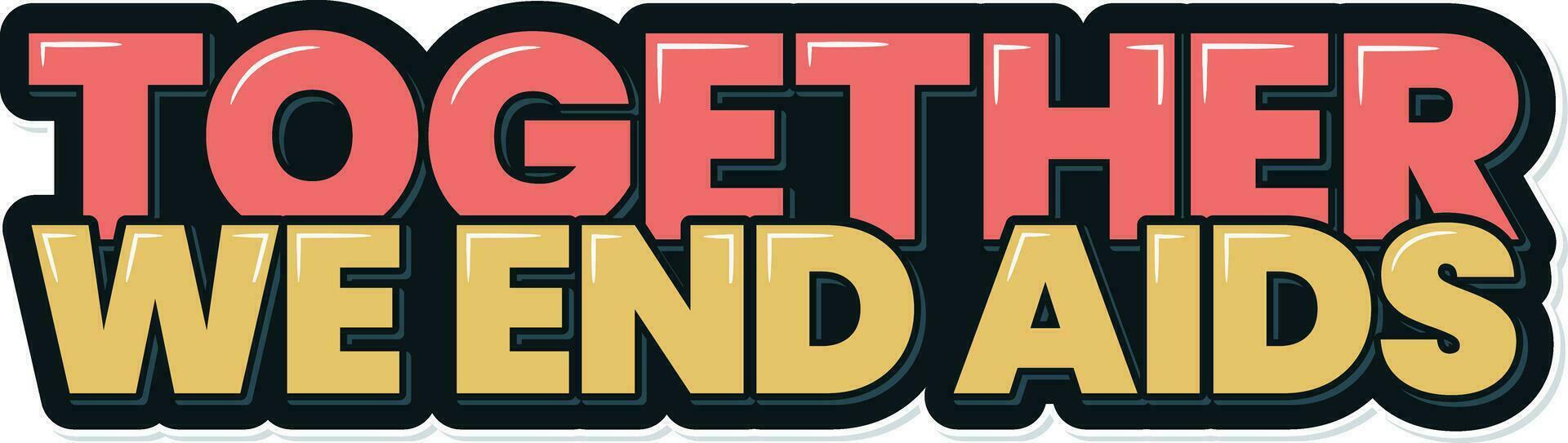 Together We End AIDS Vector Lettering