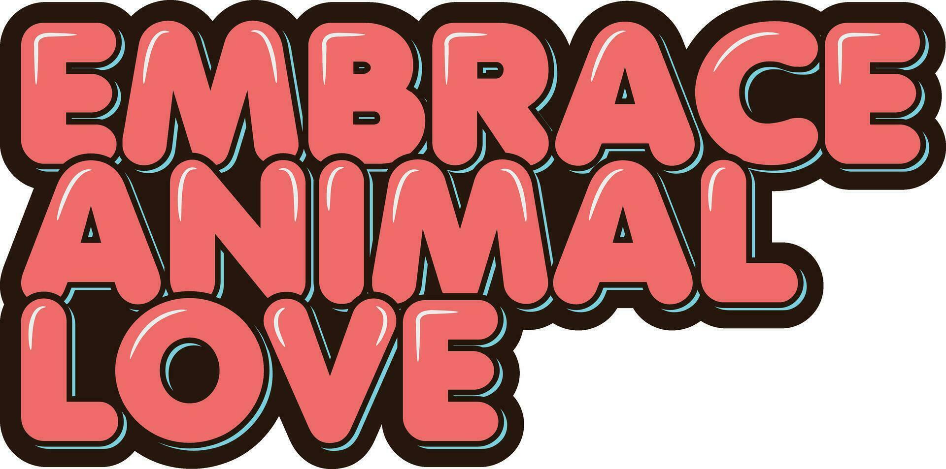 Embrace Animal Love Aesthetic Lettering vector