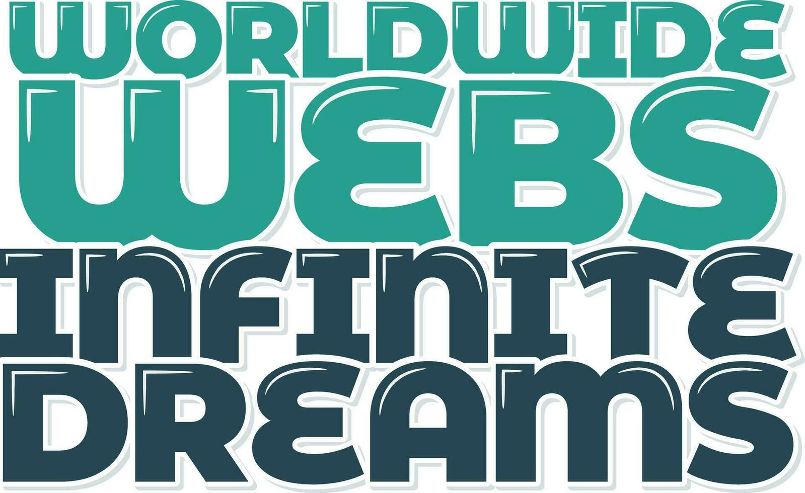 Worldwide Webs Infinite Dreams Lettering Vector Design