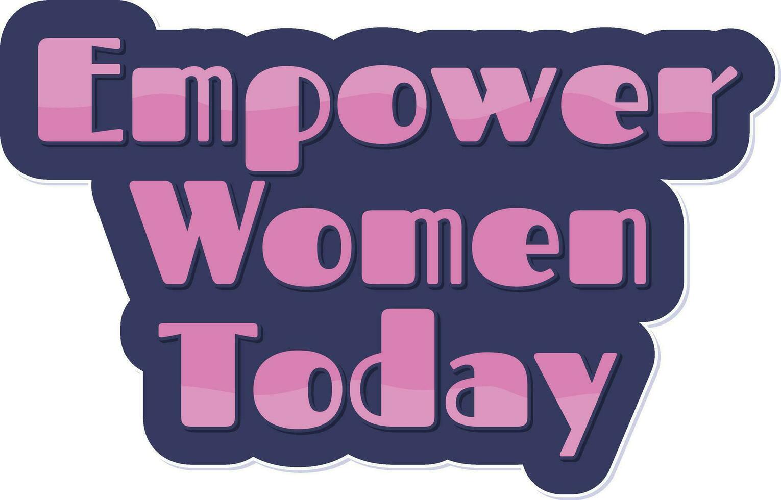 Empower Women Today Lettering Art vector
