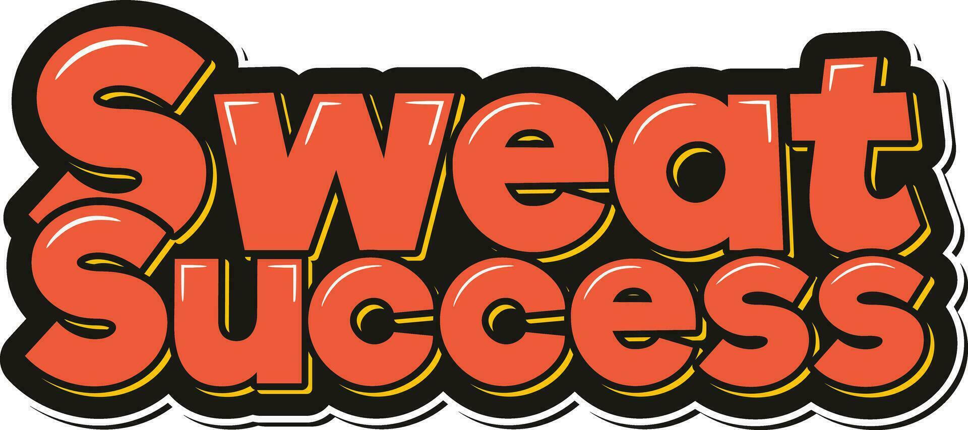 Sweat Success Lettering Vector Design