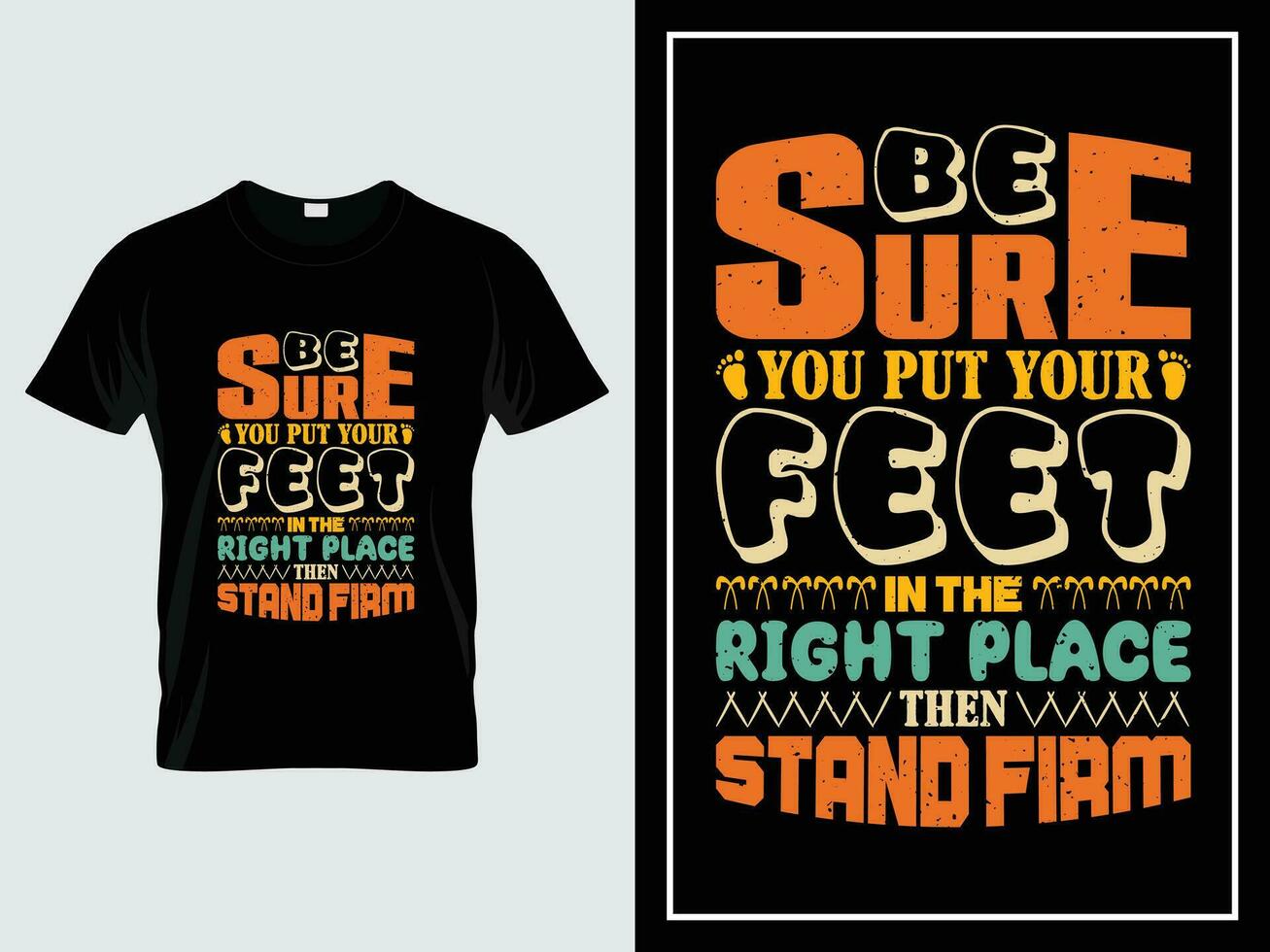 Vintage typography t-shirt design, Be sure you put your feet in the right place then stand firm vector