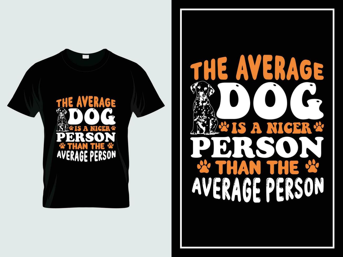 Dog typography t shirt design vector quote The average dog is a nicer person than the average person