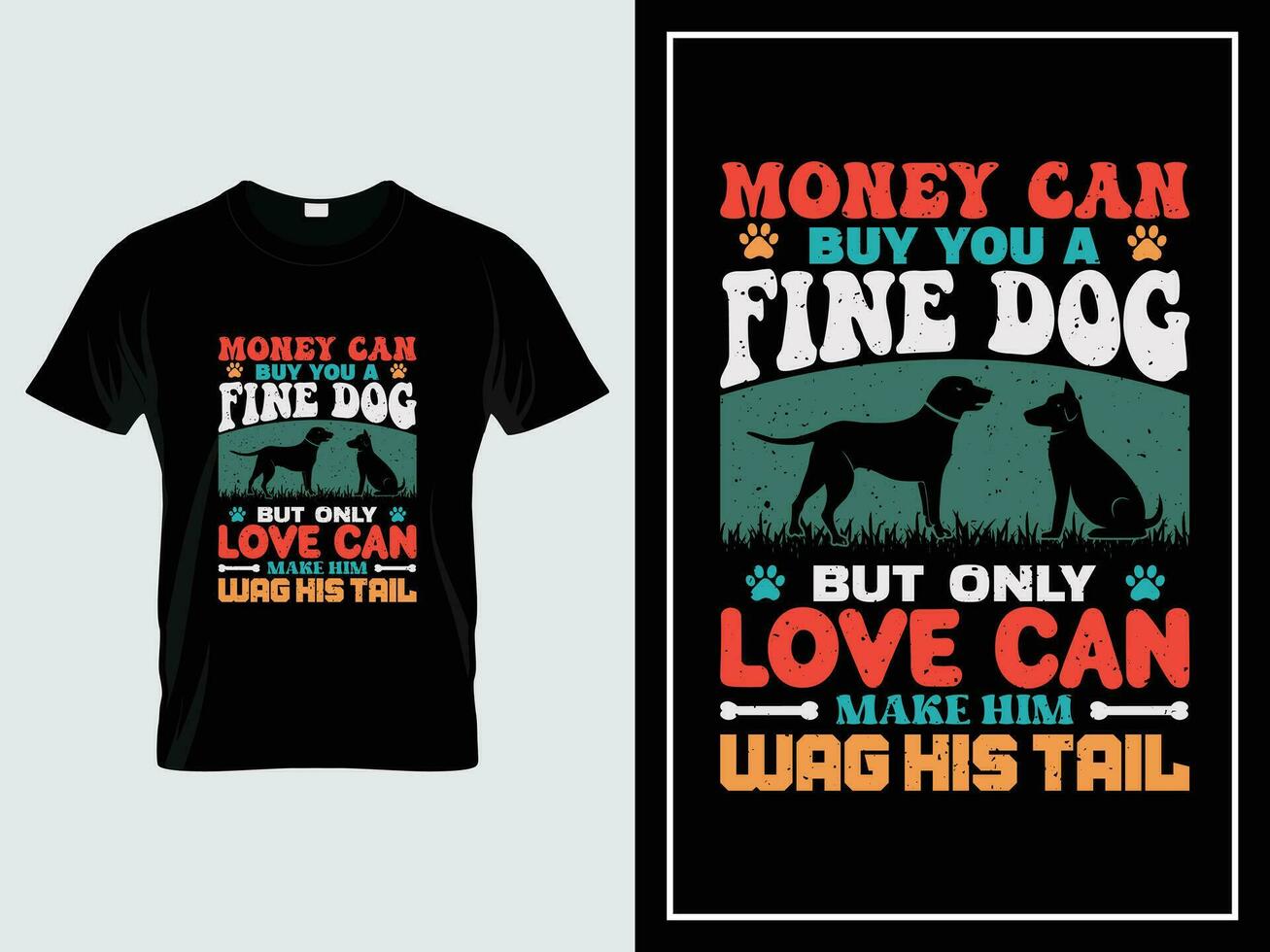 perro tipografía t camisa diseño, dinero lata comprar usted un multa perro, pero solamente amor lata hacer él meneo su cola vector