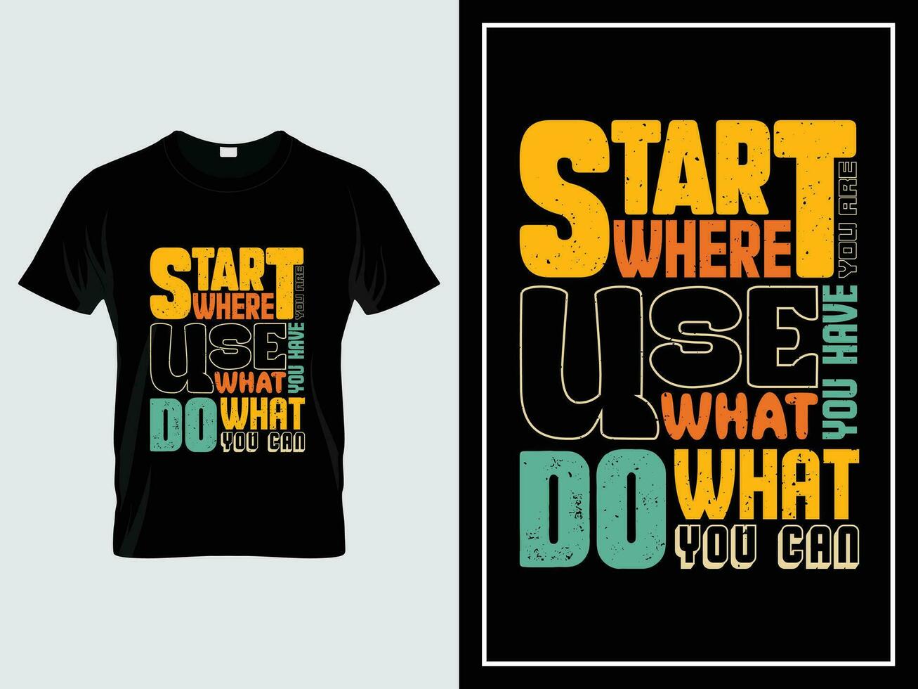 Vintage typography t-shirt design vector, Start where you are. Use what you have. Do what you can vector