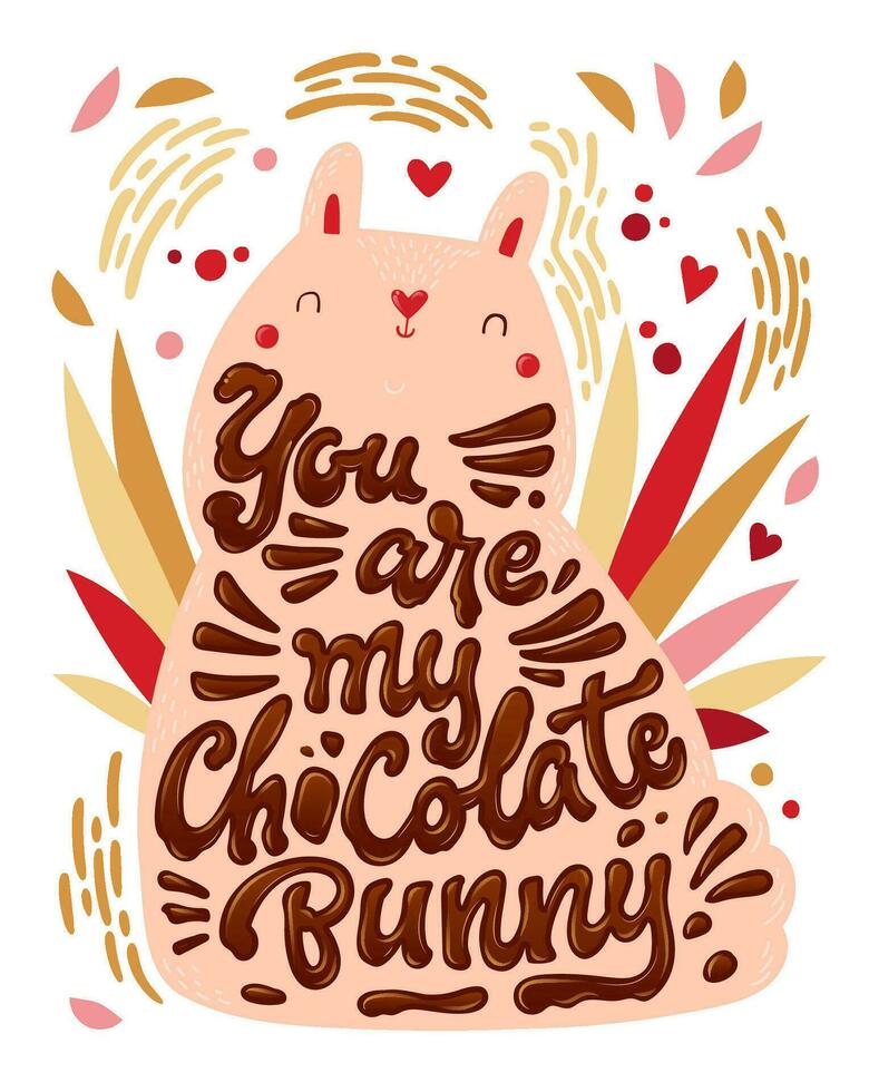 You are my chocolate bunny - Easter, Vanentine's day lettering festive postcard, poster design. Easter rabbit, easter bunny. Cute vector illustration.