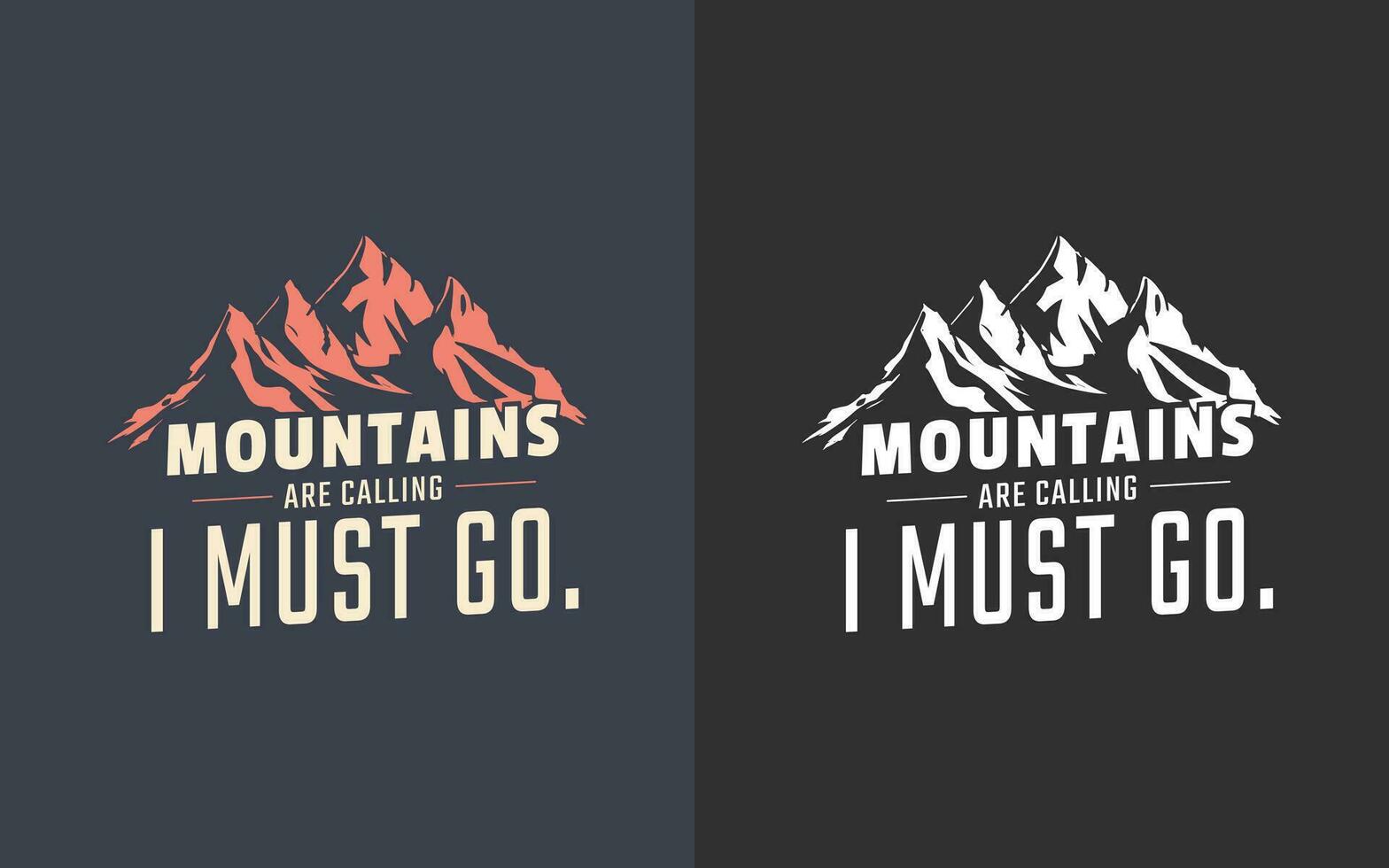 Mountains are calling, I must go t-shirt design. Vector illustration. Typography quotes about hiking for poster, banner, tee design, gift card