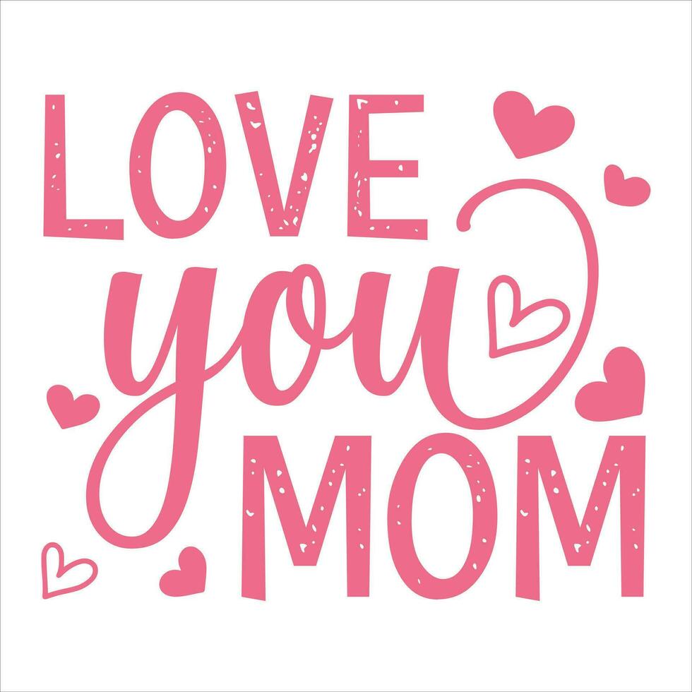 Love You Mom Typography Design Vector