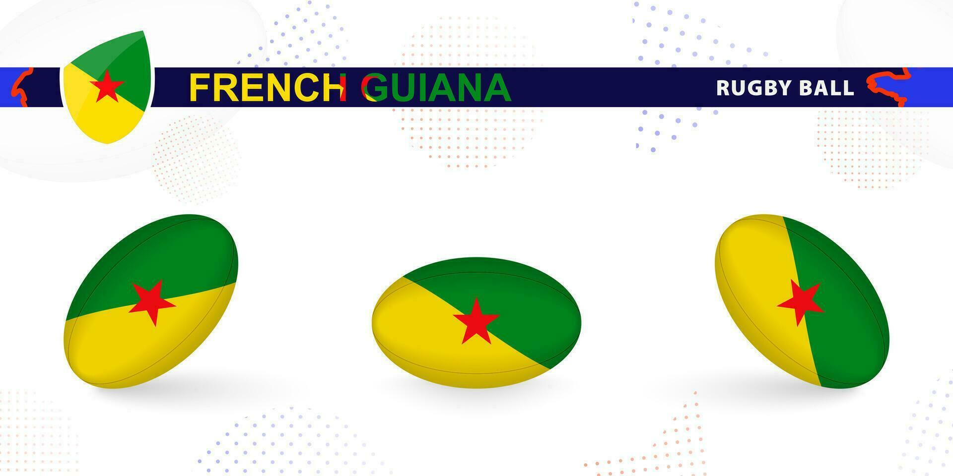 Rugby ball set with the flag of French Guiana in various angles on abstract background. vector