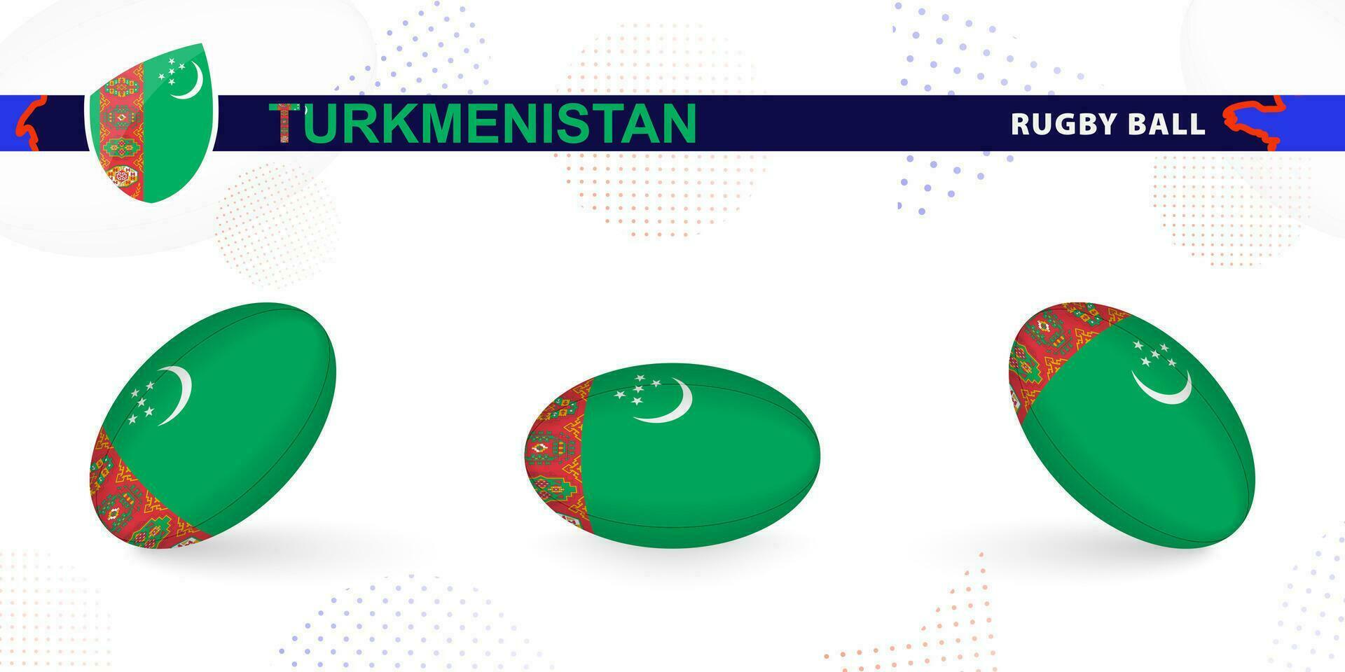 Rugby ball set with the flag of Turkmenistan in various angles on abstract background. vector