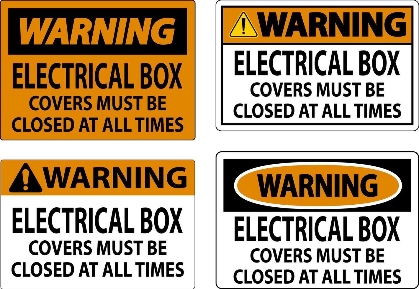 Warning Sign Electrical Box Covers Must Be Closed At All Times vector