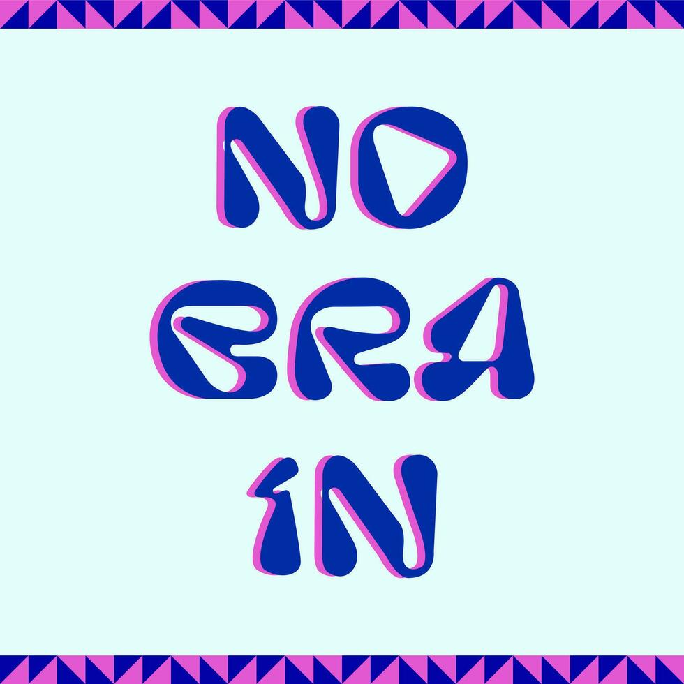 NO BRAIN Text typography sign font illustration vector sticker, poster t shirt design, stupid, awful, sucks editable