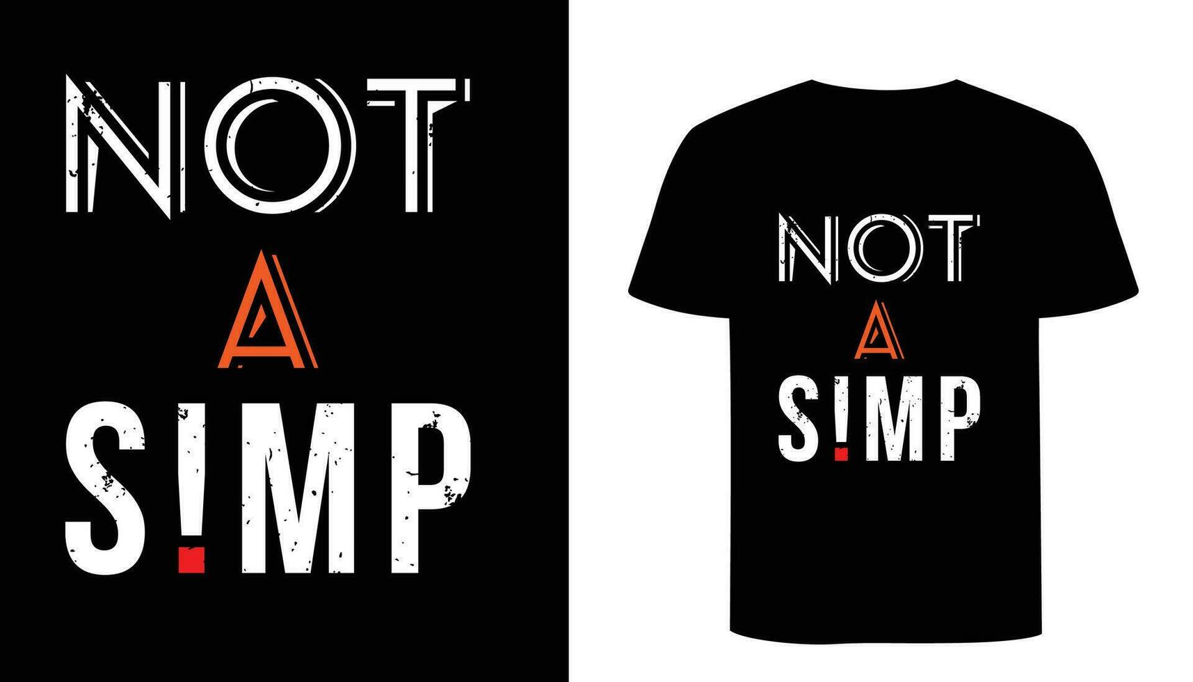 Not a Simp - Typography T-shirt design. Vector custom typographic tshirt design.