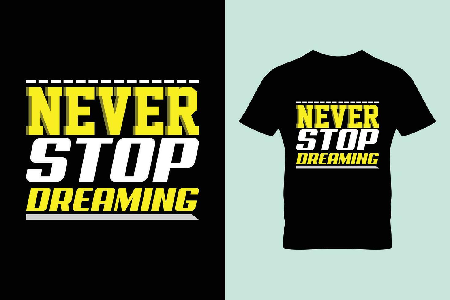 Never Stop Dreaming typography t-shirt design template. Inspirational and motivational lettering quotes ready to print. Vector illustrations