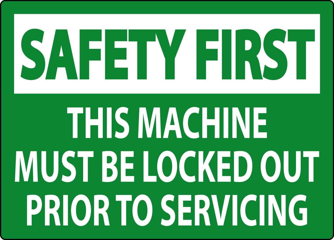 Safety First Machine Sign This Machine Must Be Locked Out Prior To Servicing vector