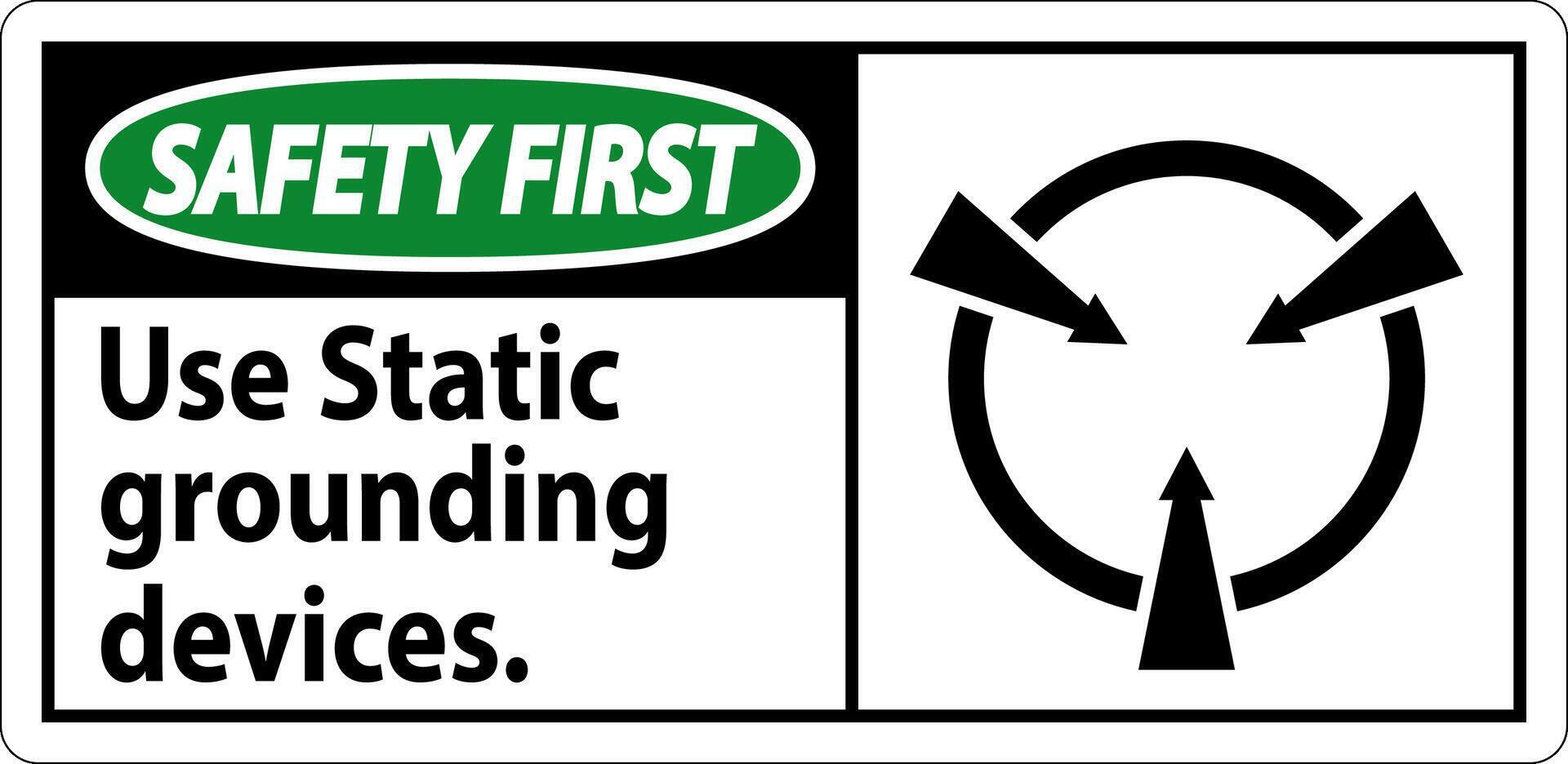 Safety First Sign Use Static Grounding Devices vector