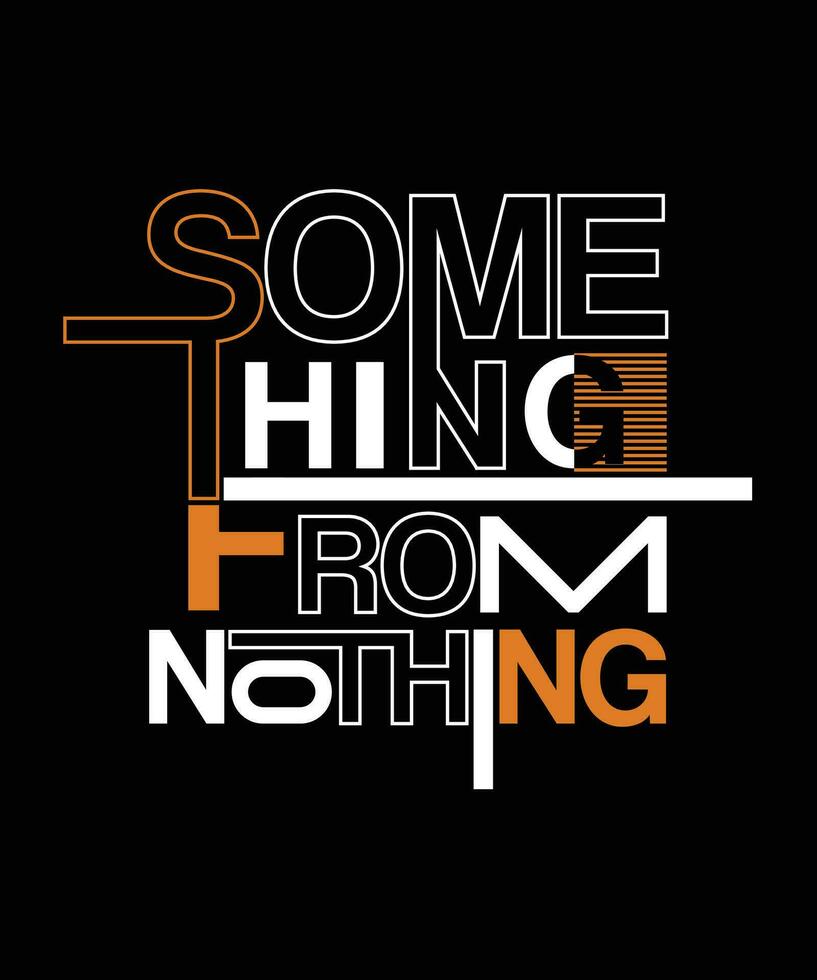 lettering typography quotes motivation streetwear design, something from nothing letters vector