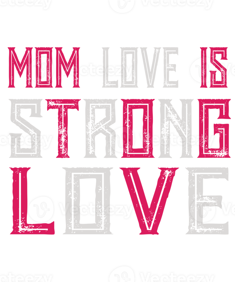 Mom love is strong love png