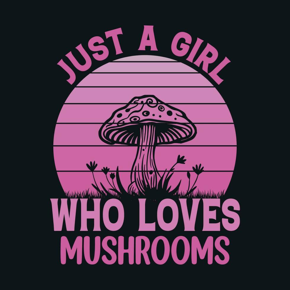 Just a girl who loves mushrooms - Mushroom quotes design, t-shirt, vector, poster vector