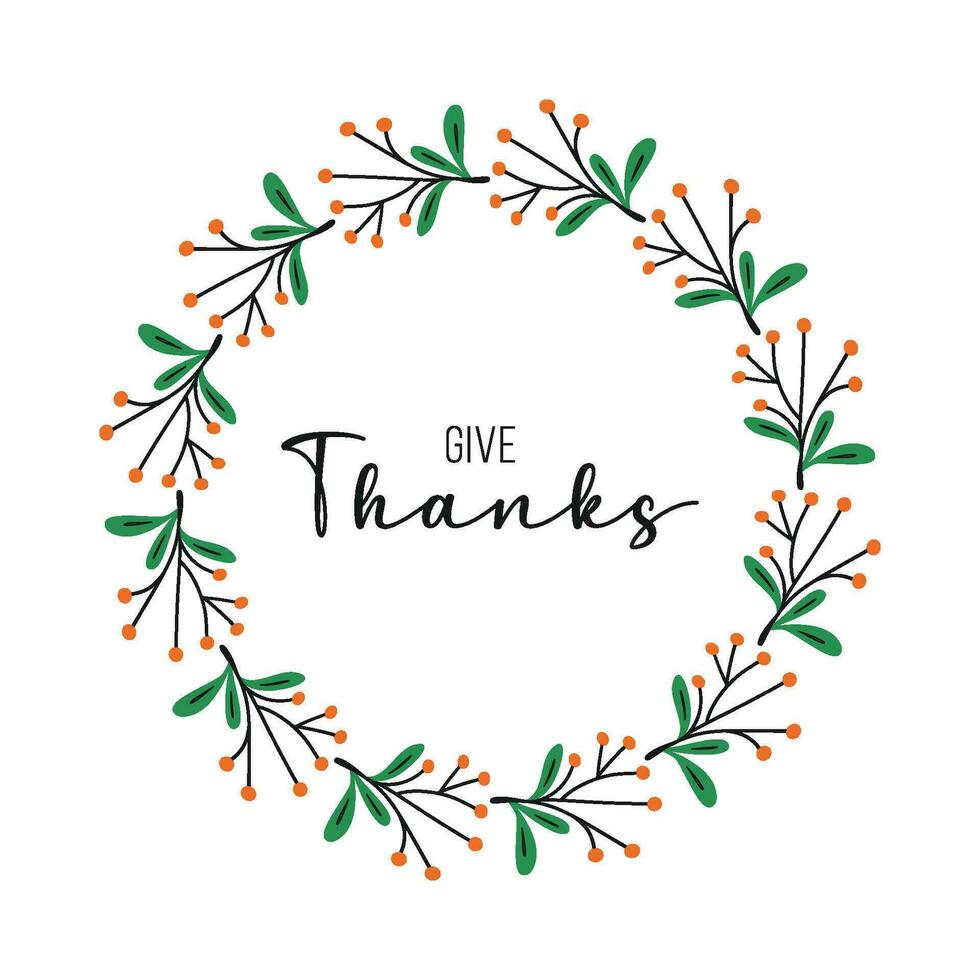 Vector fall wreath with plant branches. Autumn plant elements and slogan Give Thanks. Circle frame made from hand drawn berries and leaves.