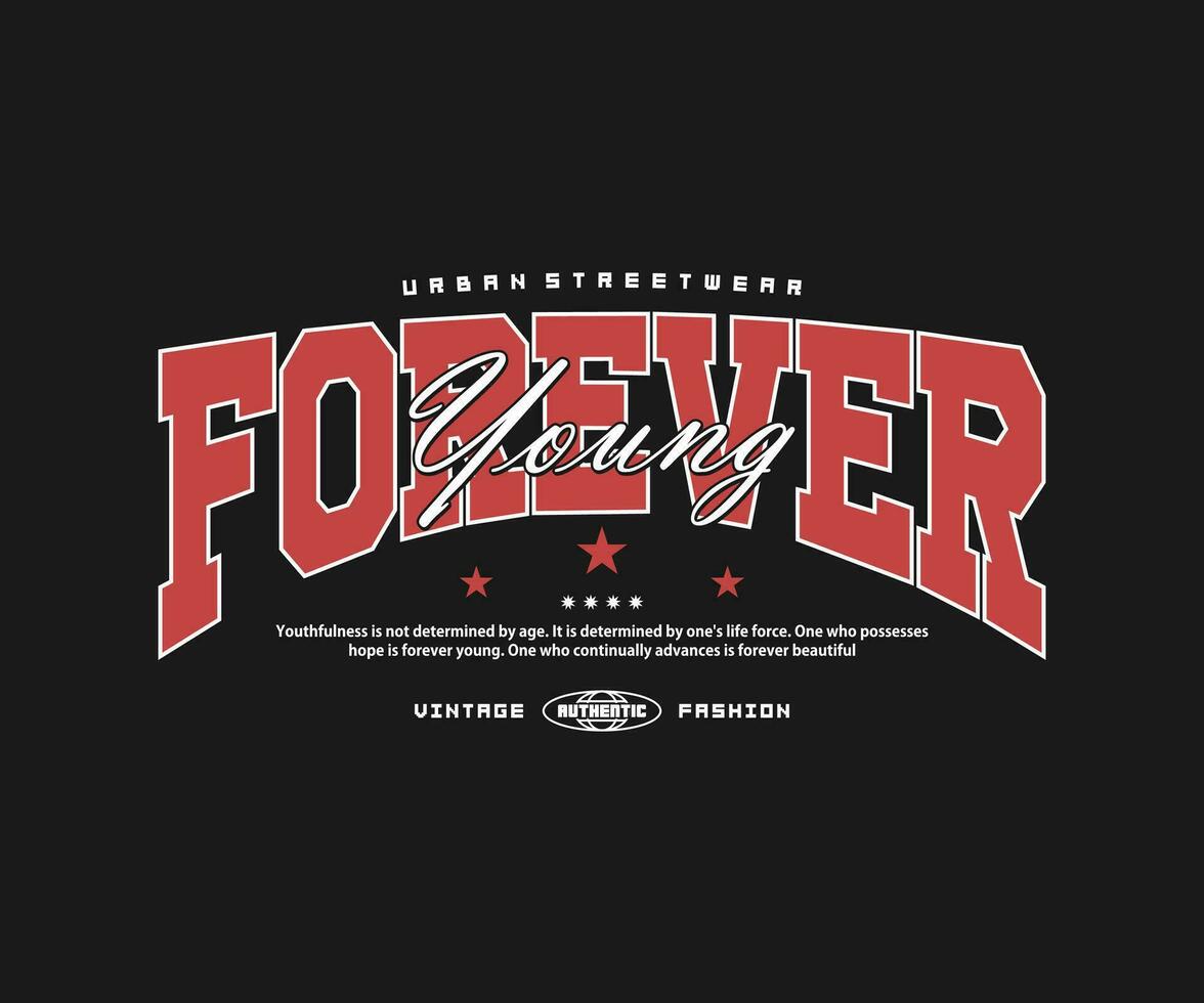 forever young vintage typography. Vector illustration design for streetwear and urban style t-shirts design, hoodies, etc