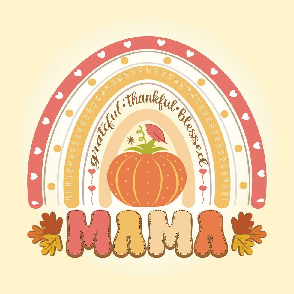 Thankful Grateful Blessed Mama Retro Rainbow Thanksgiving svg T Shirt Design Vector