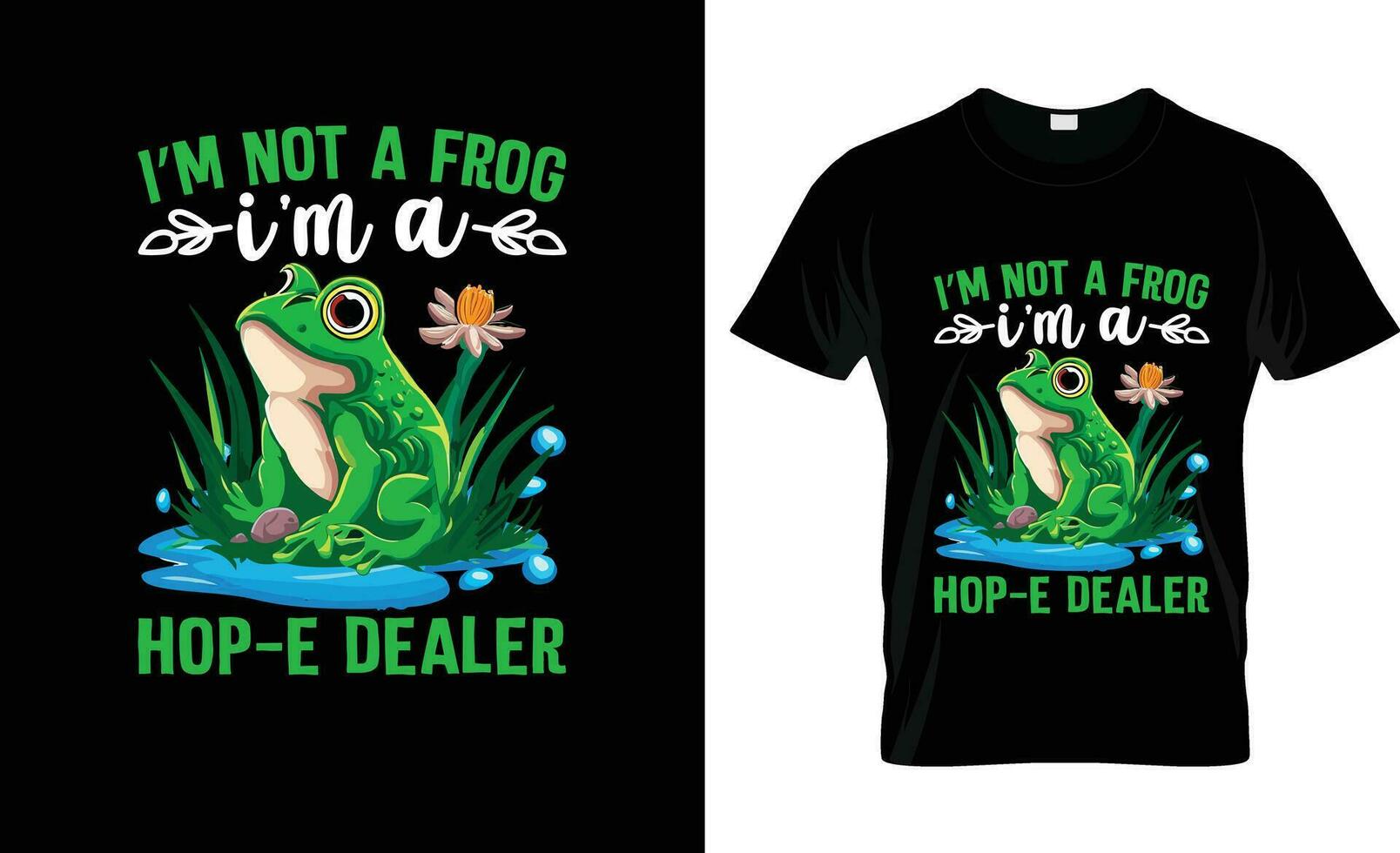 I'm Not A Frog I'm A Hop E Dealer colorful Graphic T-Shirt,  t-shirt print mockup vector