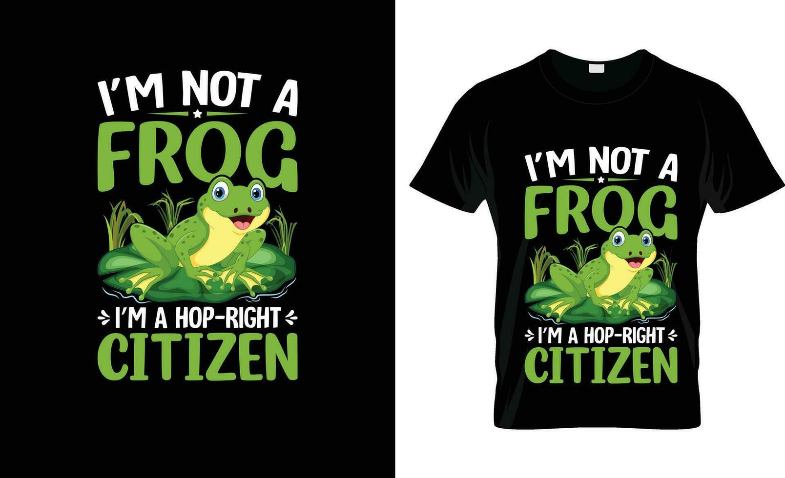Im Not A Frog Im A Hop Right Citizen colorful Graphic T-Shirt,  t-shirt print mockup vector