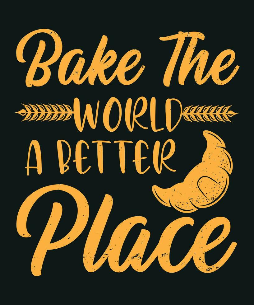 Bake the world a better place vector