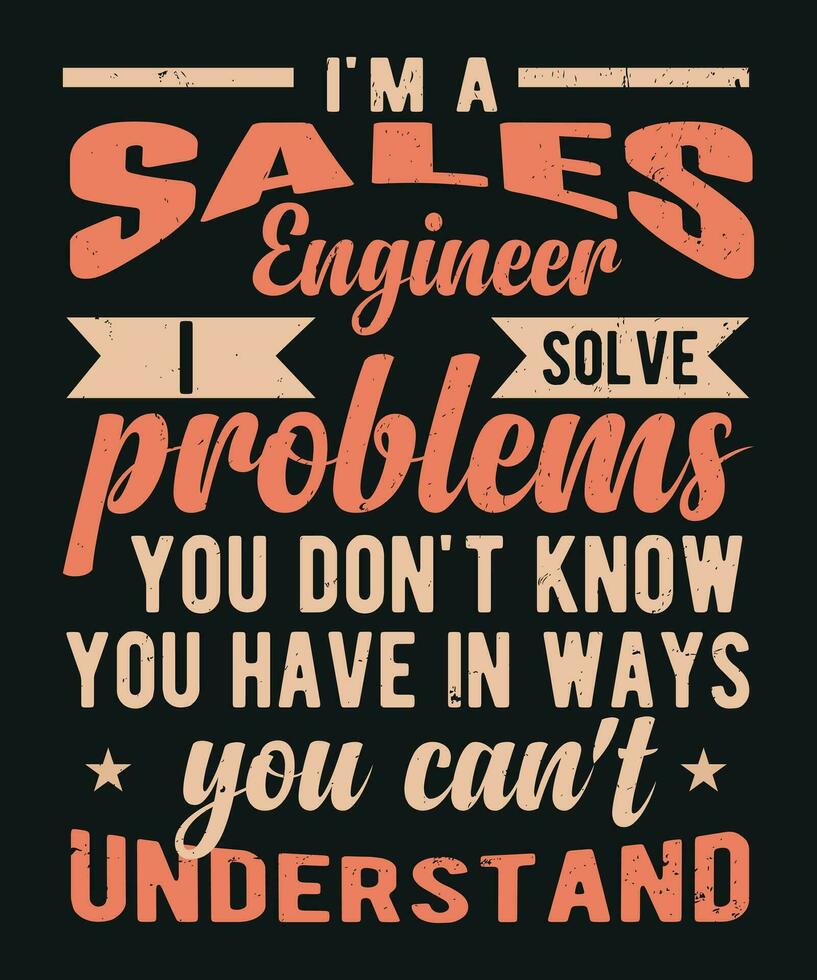 I am sales engineer i solve problems you do not know you have in ways you can not understand vector