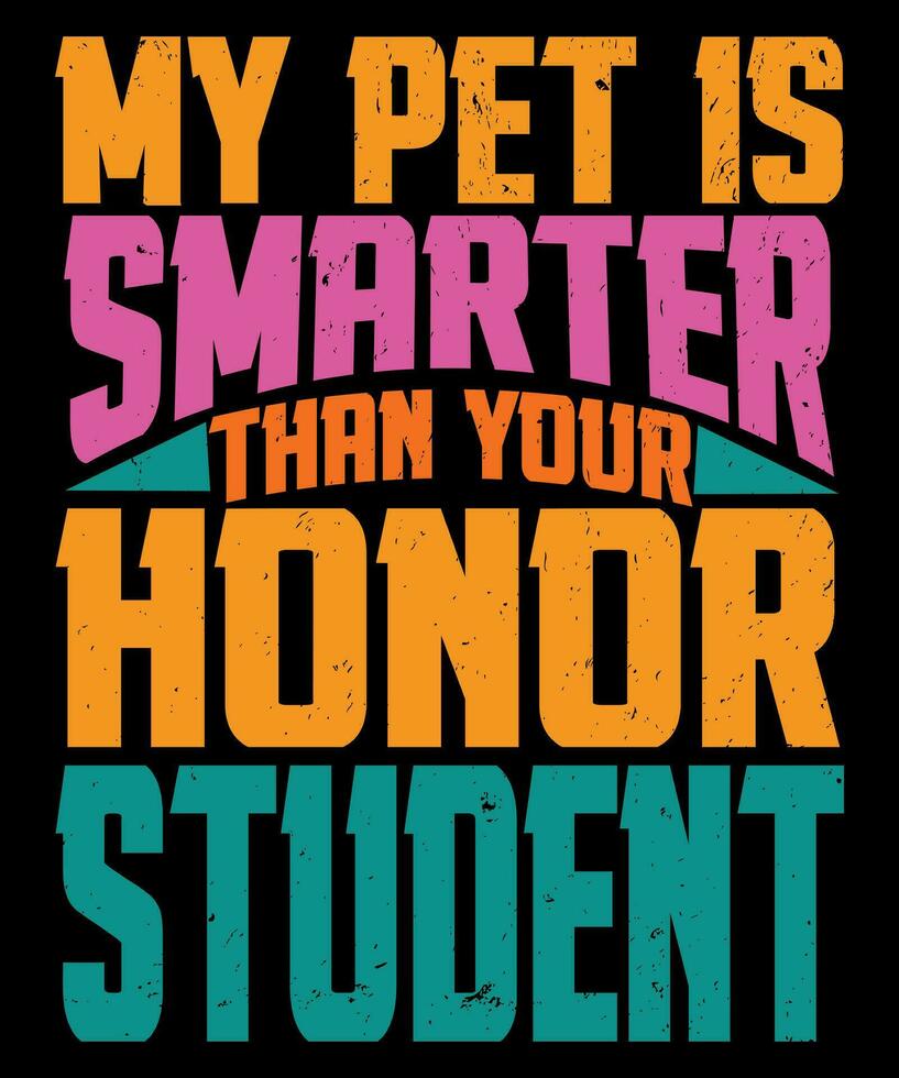 My pet is smarter than you honor student vector