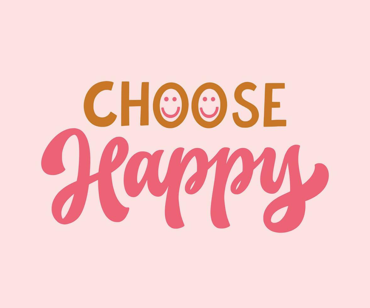 Choose Happy. Hand written lettering quote. Mental health motivational phrase. MInimalistic modern typographic slogan. vector