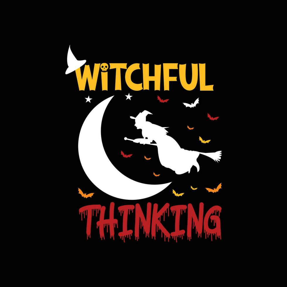 witchful thinking vector t-shirt design. Halloween t-shirt design. Can be used for Print mugs, sticker designs, greeting cards, posters, bags, and t-shirts.