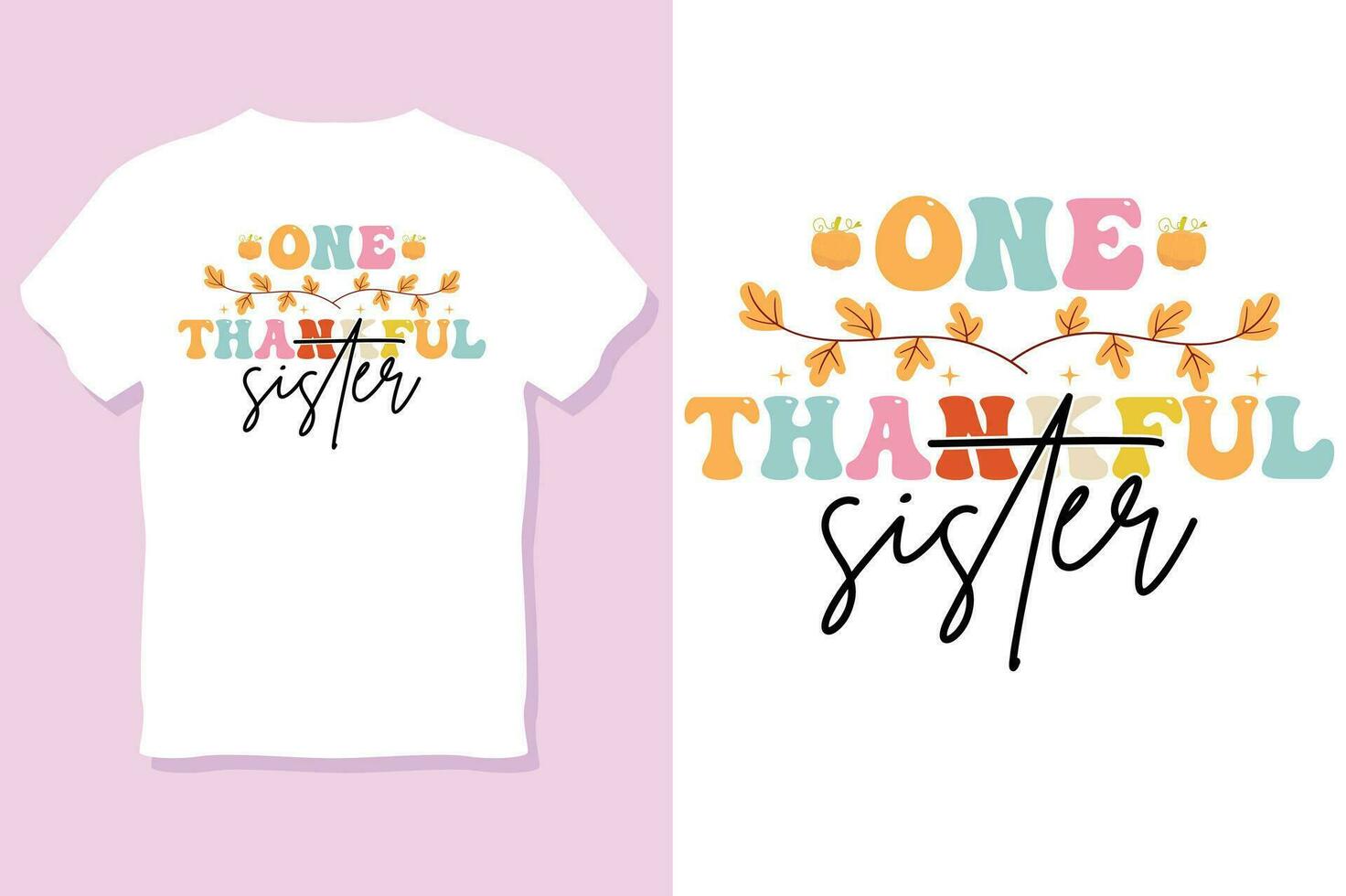 one thankful sister ,Thanksgiving day t-shirt design vector