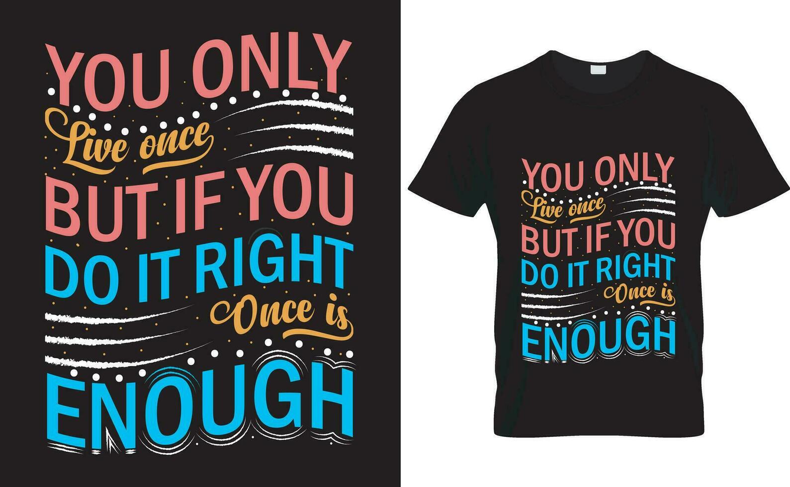 Typography vector t-shirt design. you only live once but if you do it right once is enough