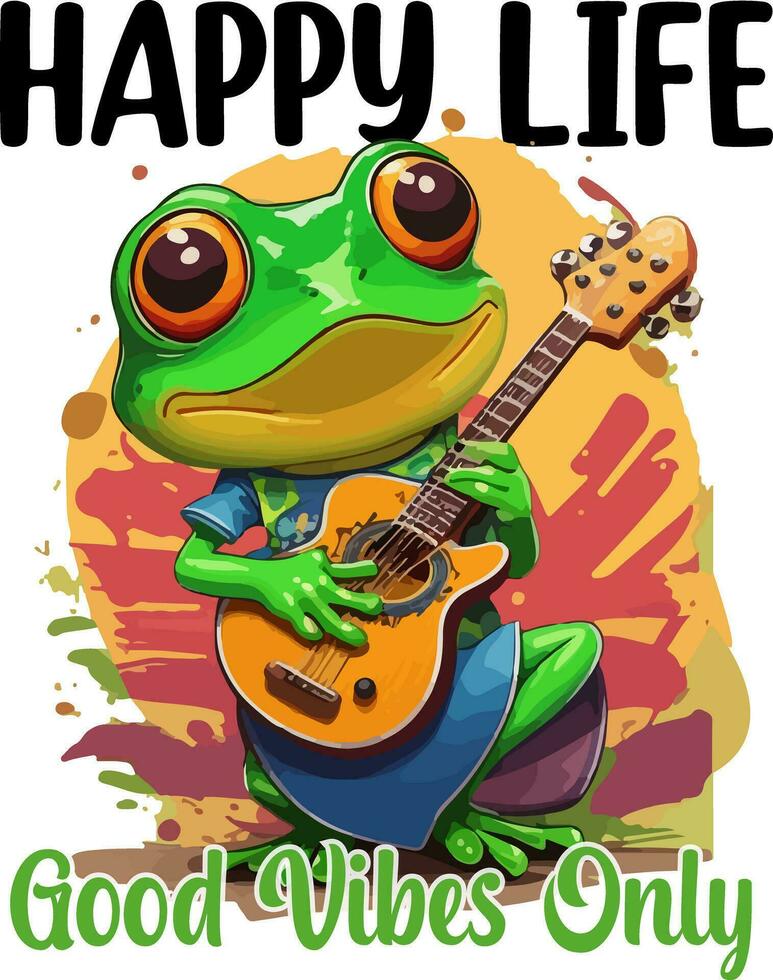frog t shirt. Happy Life Good Vibes Only vector
