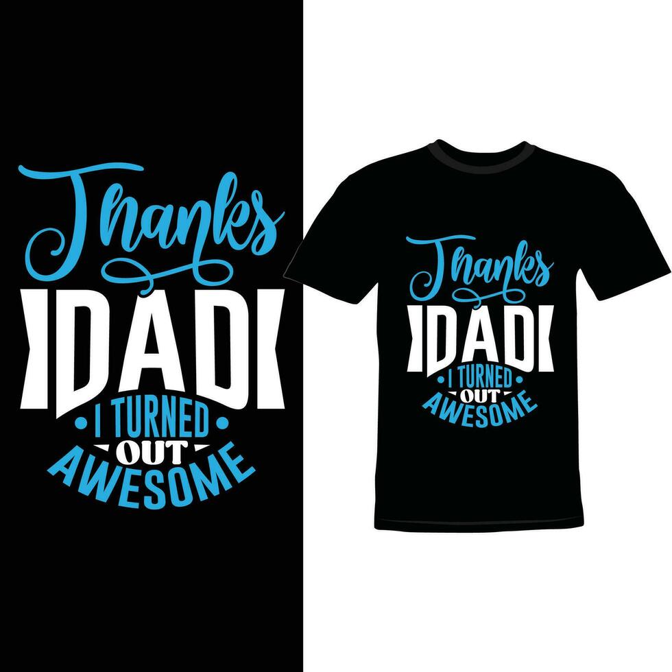 thanks dad i turned out awesome best dad lettering design vector