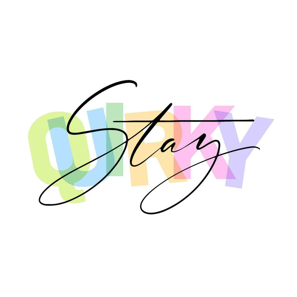 Stay quirky - lettering short slogan. Vector minimalistic lettering. Ink thin elegant script on bold letters. Design for cards, banner, posters, social media.